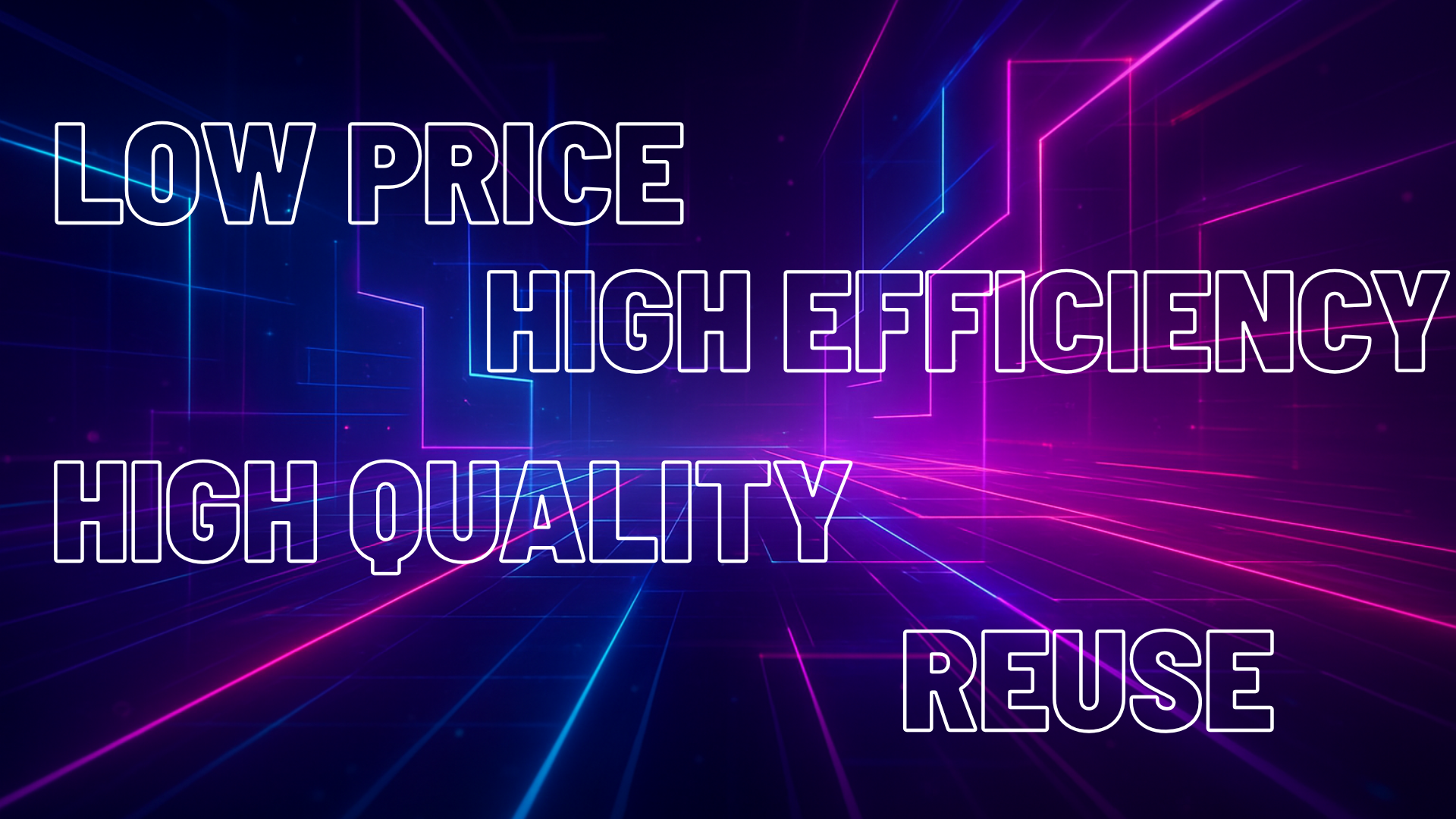 low price 、High efficiency、High quality、Reuse